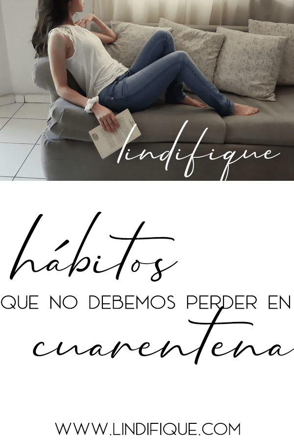 Los hábitos que no debemos perder en cuarentena. Ropa para cuarentena, higiene y salud.