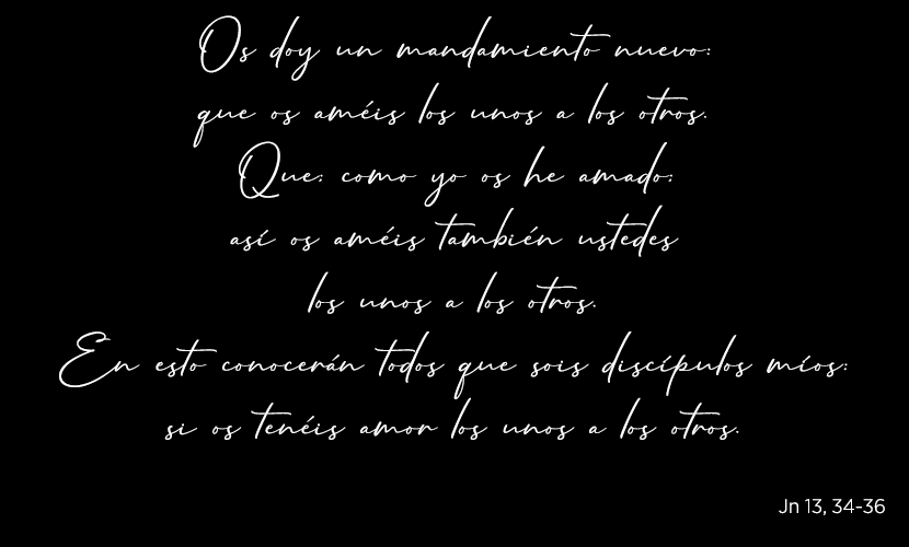 Os doy un mandamiento nuevo: que os améis los unos a los otros como o os he amado. Versículo bíblico sobre racismo.