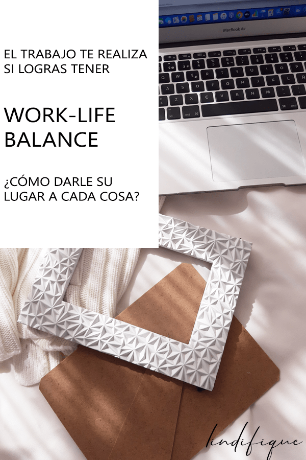 Work-life balance, lo que necesitas para ser feliz en tu trabajo.